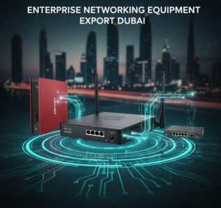 Enterprise Networking Equipment Export Dubai
